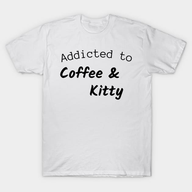 Addicted to coffee and kitty T-Shirt by coffeewithkitty